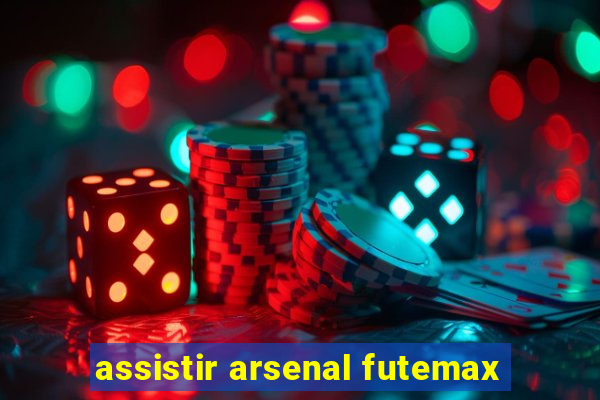 assistir arsenal futemax